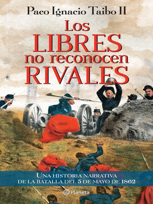 Title details for Los libres no reconocen rivales by Paco Ignacio Taibo II - Available